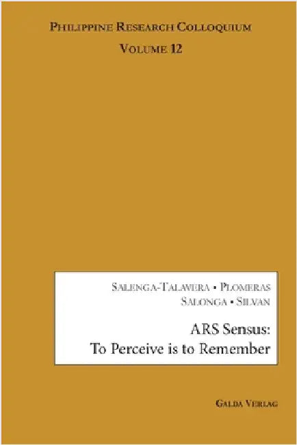 Ars Sensus: To Perceive is to Remember by Salenga-Talavera, Sunshine M.