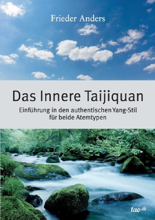 Das Innere Taijiquan: Einführung in den authentischen Yang-Stil für beide Atemtypen by Frieder Anders