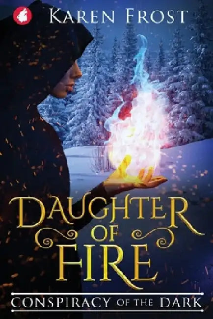 Daughter of Fire: Conspiracy of the Dark by Karen Frost