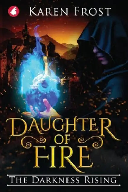 Daughter of Fire: The Darkness Rising by Karen Frost
