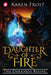 Daughter of Fire: The Darkness Rising by Karen Frost