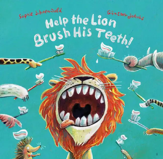 Help the Lion Brush His Teeth by Sophie Schoenwald