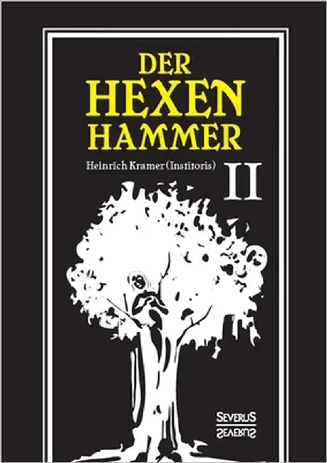 Der Hexenhammer: Malleus Maleficarum.: Zweiter Teil by Kramer, Heinrich