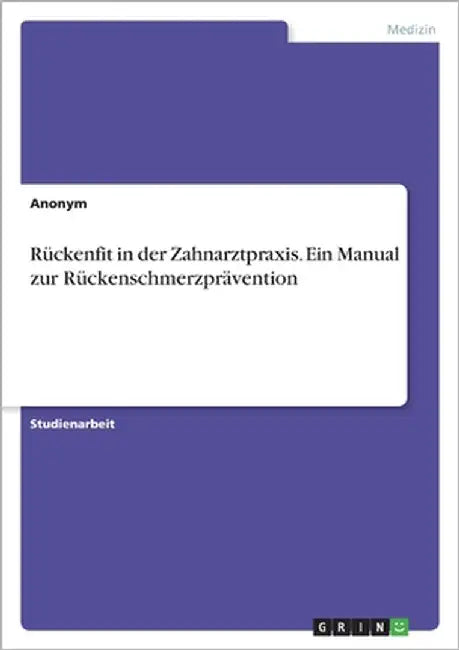 Rückenfit in der Zahnarztpraxis. Ein Manual zur Rückenschmerzprävention by Anonymous
