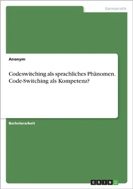 Codeswitching als sprachliches Phänomen. Code-Switching als Kompetenz? by Anonymous