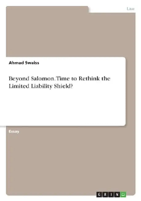 Beyond Salomon. Time to Rethink the Limited Liability Shield? by Ahmad Swaiss