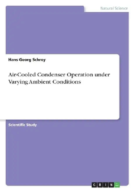 Air-Cooled Condenser Operation under Varying Ambient Conditions by Hans Georg Schrey