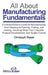 All About Manufacturing Fundamentals: A Comprehensive Guide to Manufacturing, from Shaping to Forming, Cutting, and Joining, including Shop Floor Etiq by Christoph Roser