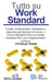 Tutto su Work Standard: Creare, implementare, mantenere e migliorare gli Standard di Lavoro, il Toyota Standard Work e il Leader Standard Work per il by Christoph Roser, Roberto Ronzani, Sofia Canossa