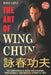 The Art of Wing Chun: The Comprehensive Guide for Beginners, Professionals, and Masters of Martial Arts by Ek-2 Publishing, Mario Lopez