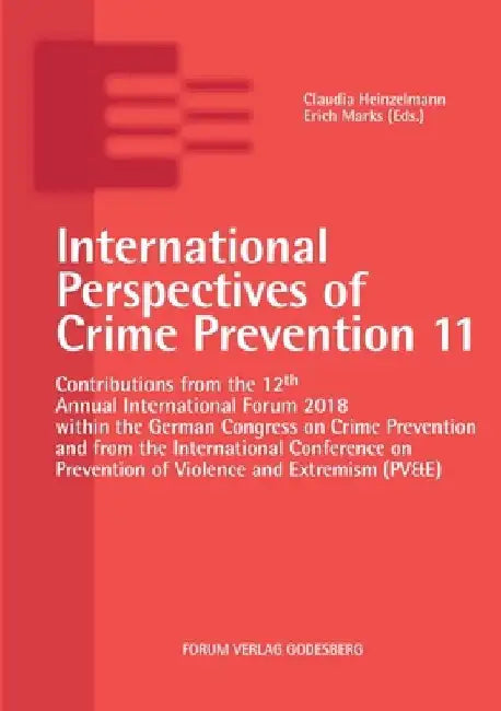 International Perspectives of Crime Prevention 11: Contributions from the 12th Annual International Forum 2018 within the German Congress on Crime Pre by Claudia Heinzelmann