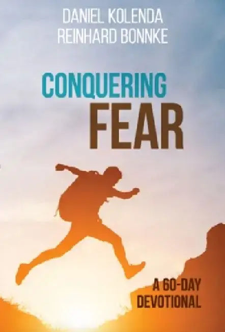 Conquering Fear: A 60 Day Devotional by Daniel Kolenda