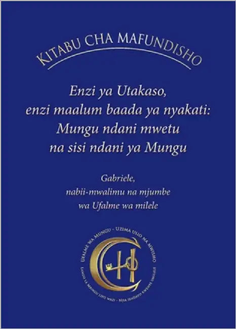 Kitabu Cha Mafundisho: Enzi ya Utakaso, enzi kubwa baada ya nyakati: Mungu ndani mwetu na sisi ndani ya Mungu by Gabriele