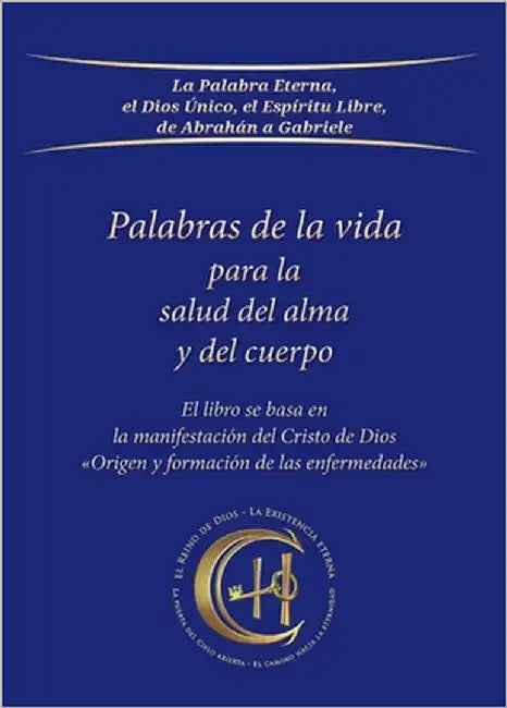 Palabras de la vida para la salud del alma y del cuerpo: El libro se basa en la manifestación del Cristo de Dios Origen y formación de las enfermedade by Gabriele