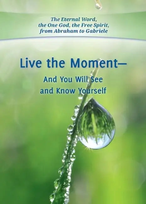 Live the Moment - And You Will See and Know Yourself by Gabriele