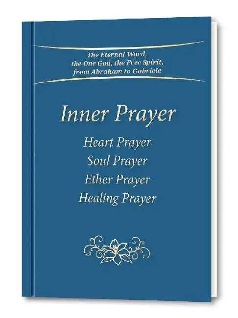 Inner Prayer: Heart Prayer, Soul Prayer, Ether Prayer, Healing Prayer by Gabriele Publishing