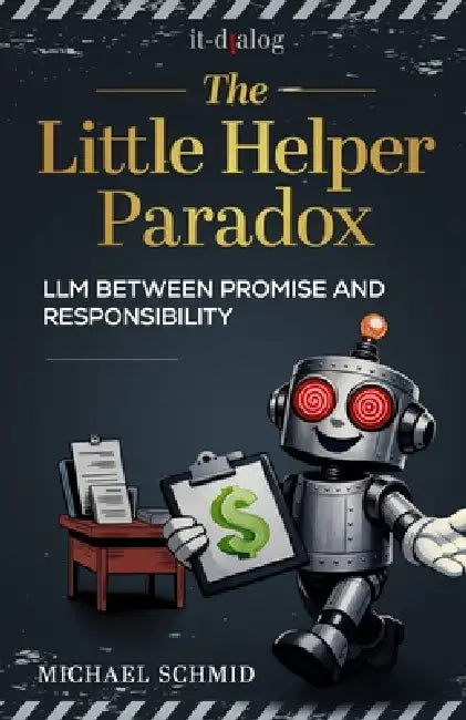 The Little Helper Paradox: LLM Between Promise and Responsibility by Michael Schmid