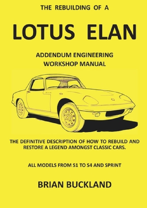 The Rebuilding of a Lotus Elan: Addendum Engineering Workshop Manual by Brian Buckland