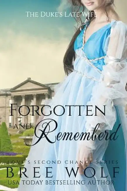 Forgotten & Remembered: The Duke's Late Wife by Bree Wolf