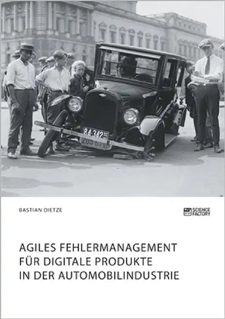 Agiles Fehlermanagement für digitale Produkte in der Automobilindustrie by Dietze, Bastian