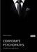 Corporate Psychopaths. Psychopathie am Arbeitsplatz by Patrick Schwalie