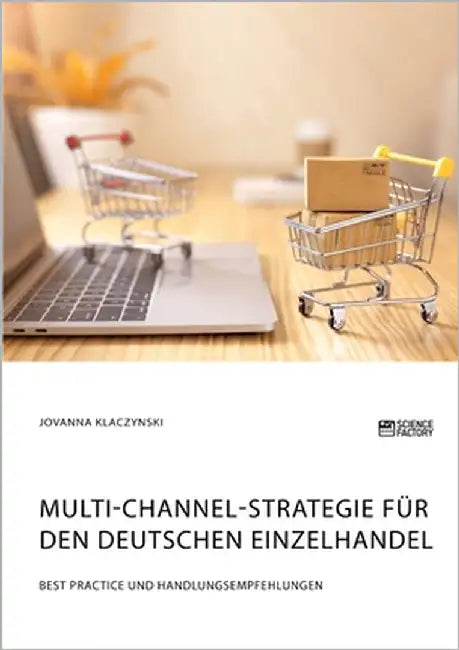 Multi-Channel-Strategie für den deutschen Einzelhandel. Best Practice und Handlungsempfehlungen by Klaczynski, Jovanna