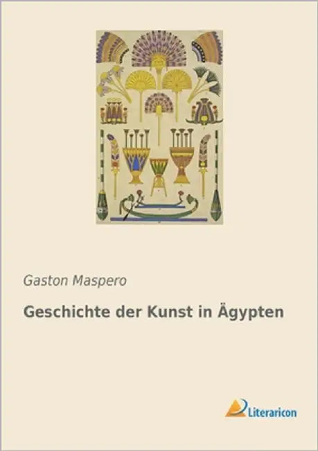 Geschichte der Kunst in Ägypten by Maspero, Gaston C.