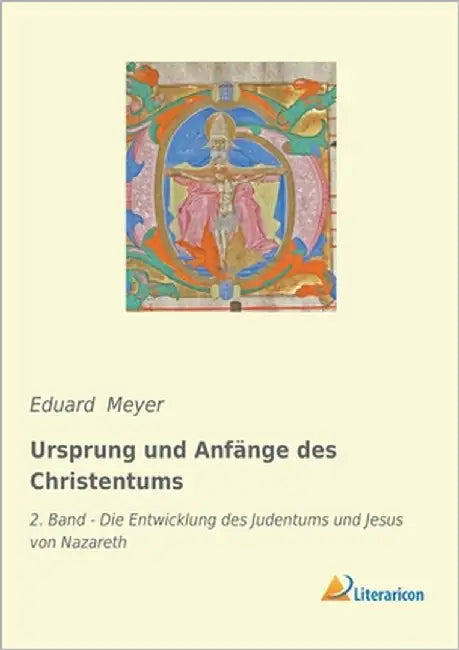Ursprung und Anfänge des Christentums: 2. Band - Die Entwicklung des Judentums und Jesus von Nazareth by Meyer, Eduard
