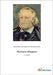 Richard Wagner: 1. Band by Chamberlain, Houston Stewart