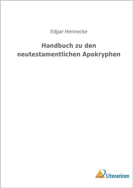 Handbuch zu den neutestamentlichen Apokryphen by Hennecke, Edgar