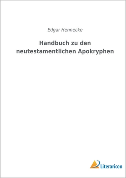Handbuch zu den neutestamentlichen Apokryphen by Edgar Hennecke