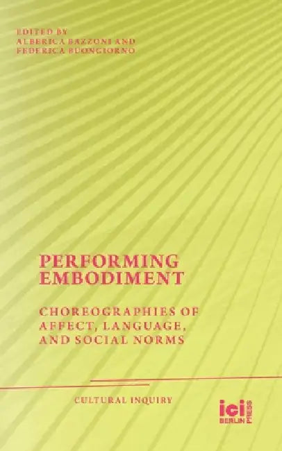 Performing Embodiment: Choreographies of Affect, Language, and Social Norms by Federica Buongiorno, Alberica Maria Bazzoni
