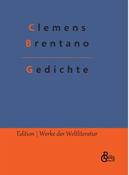 Gedichte: Die besten Gedichte von Clemens Brentano by Gröls-Verlag, Redaktion