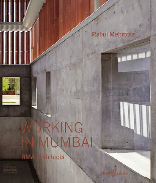 Working in Mumbai: Rma Architects by Rahul Mehrotra, Rajesh Vora