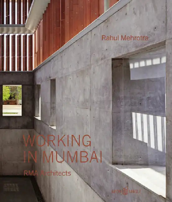 Working in Mumbai: Rma Architects by Rahul Mehrotra, Rajesh Vora