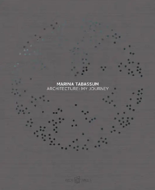 Marina Tabassum: Architecture: My Journey by Marina Tabassum
