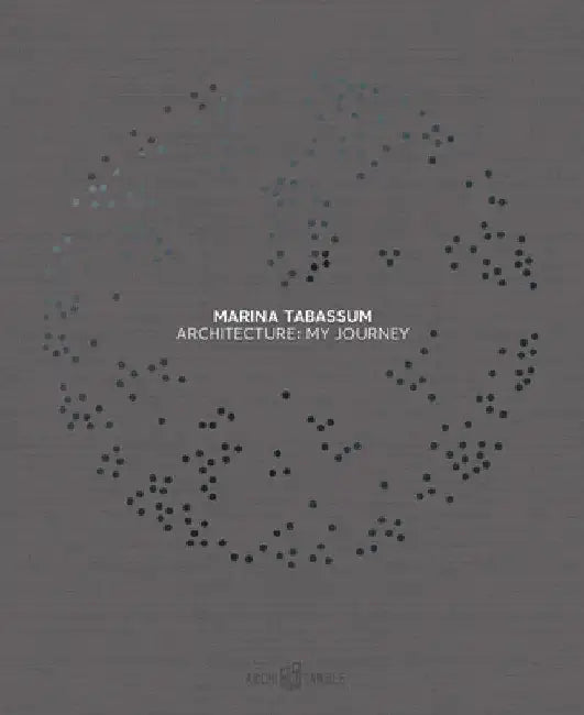 Marina Tabassum: Architecture: My Journey by Marina Tabassum