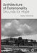 Architecture of Commonality: Grounds for Hope by Toma Berlanda