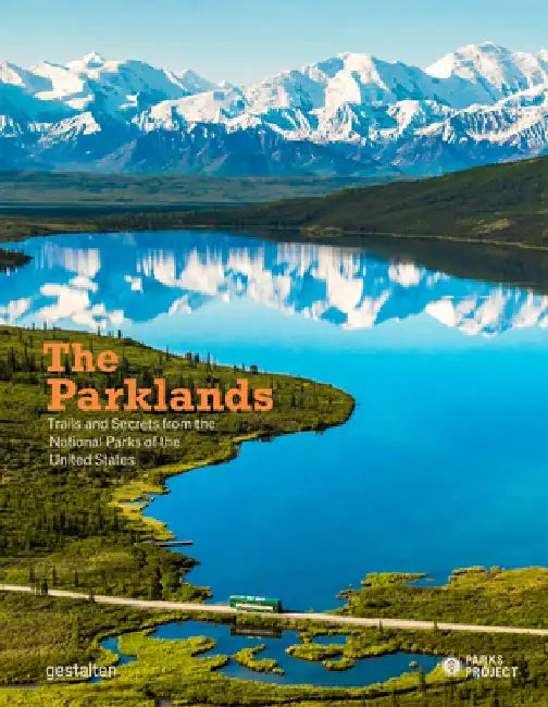 The Parklands: Trails and Secrets from the National Parks of the United States by Gestalten