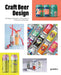 Craft Beer Design: The Design, Illustration and Branding of Contemporary Breweries by Gestalten