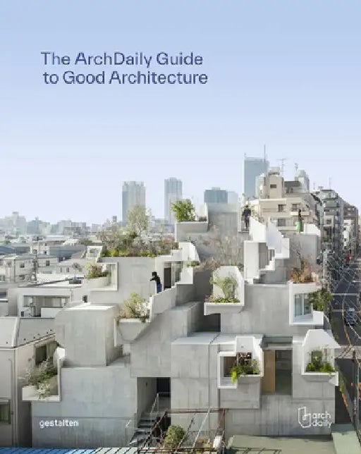 Archdaily's Guide to Good Architecture by Gestalten