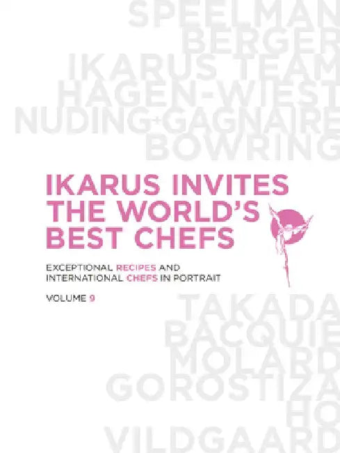 Ikarus Invites the World's Best Chefs: Exceptional Recipes and International Chefs in Portrait: Volume 9 by Martin Klein