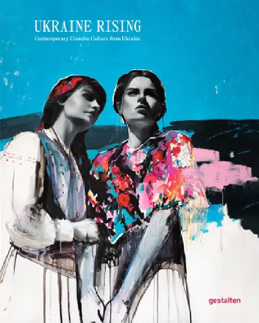 Ukraine Rising: Contemporary Creative Culture from Ukraine by Gestalten