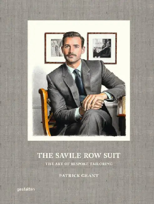 The Savile Row Suit: A Step by Step Guide on Saville Row Tailoring by Gestalten