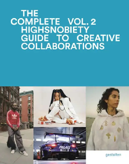The Incomplete Vol. 2: Highsnobiety Guide to Creative Collaborations by Gestalten