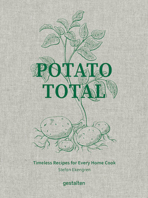 Potato Total: Timeless Recipes for Every Home Cook by Stefan Ekengren