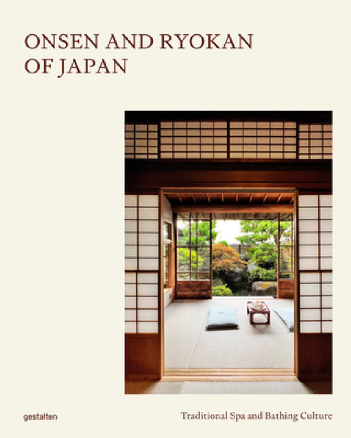 Onsen and Ryokan of Japan: Traditional Spa and Bathing Culture by Gestalten, Lia Of Ryokanwanderings