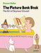 The Picture Book Book: The Art of Seymour Chwast by Seymour Chwast, Steven Heller