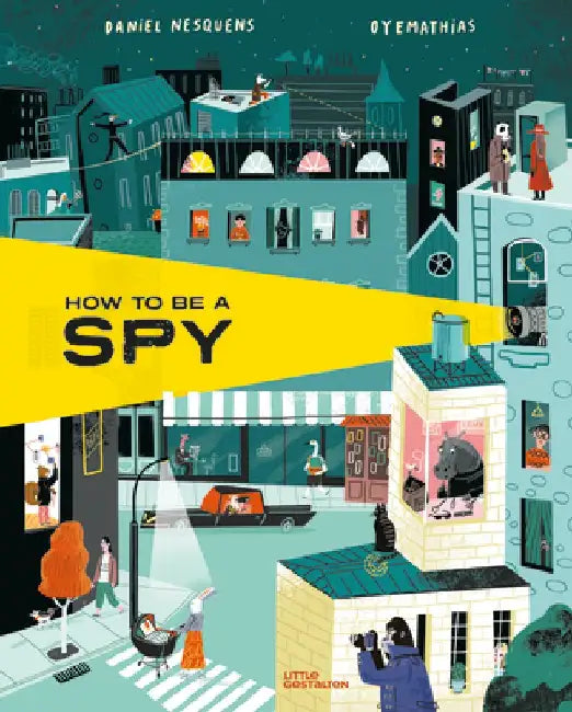 How to Be a Spy by Daniel Nesquens