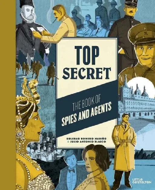 Top Secret: The Book of Spies and Agents by Little Gestalten